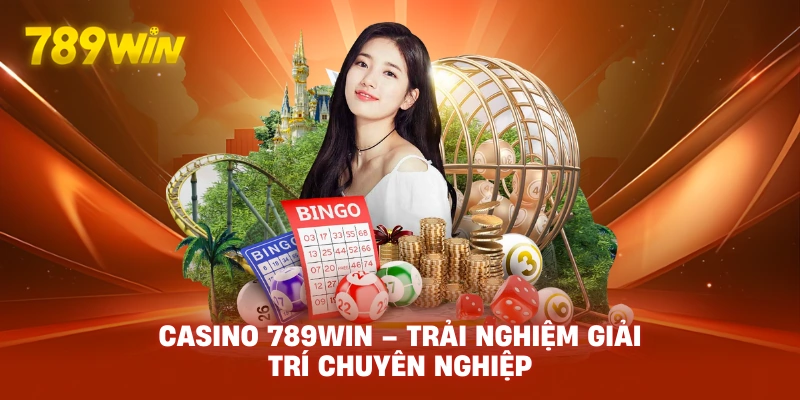 Casino 789win trải nghiệm giải trí chuyên nghiệp